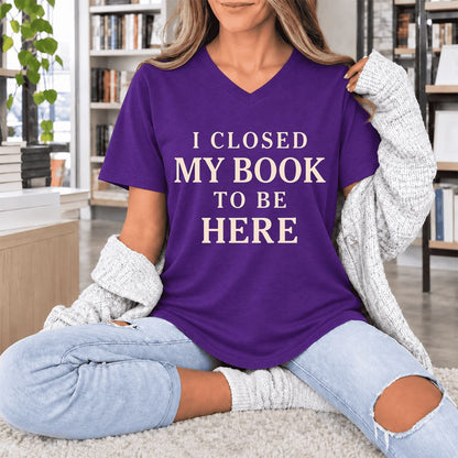 I Closed My Book To Be Here Ultra-Soft V-Neck | Funny Book Lover Gift Team Purple