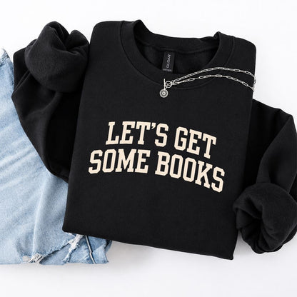 Let's Get Some Books Printed Sweatshirt | Book Lover Gift Black