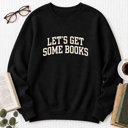 Let's Get Some Books Printed Sweatshirt | Book Lover Gift Black