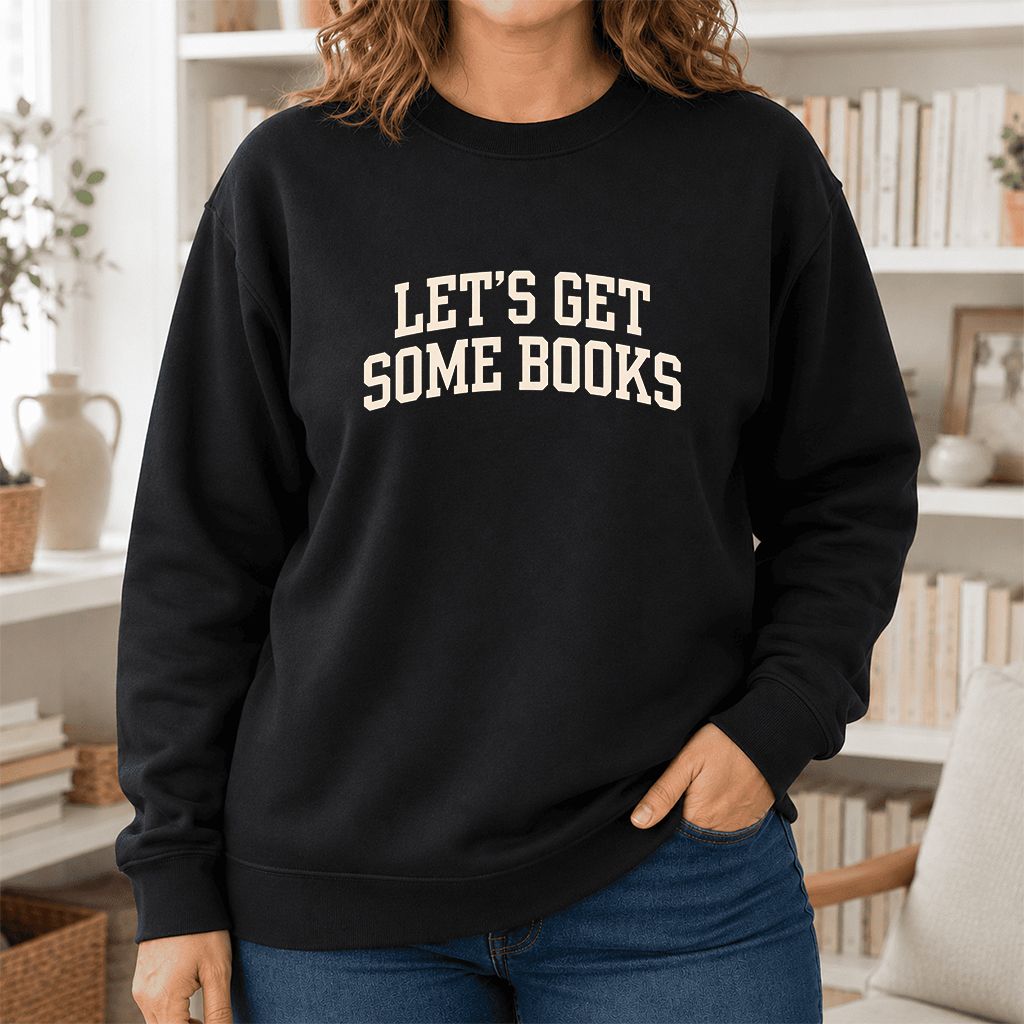 Let's Get Some Books Printed Sweatshirt | Book Lover Gift Black