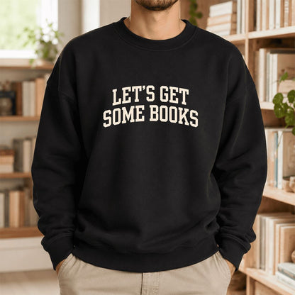 Let's Get Some Books Printed Sweatshirt | Book Lover Gift Black