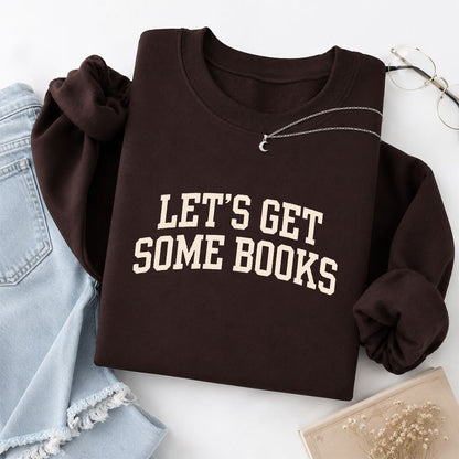 Let's Get Some Books Printed Sweatshirt | Book Lover Gift Dark Chocolate