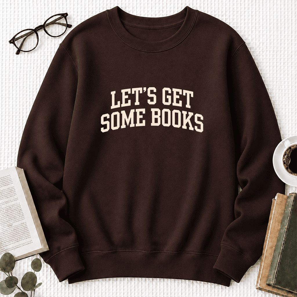 Let's Get Some Books Printed Sweatshirt | Book Lover Gift Dark Chocolate