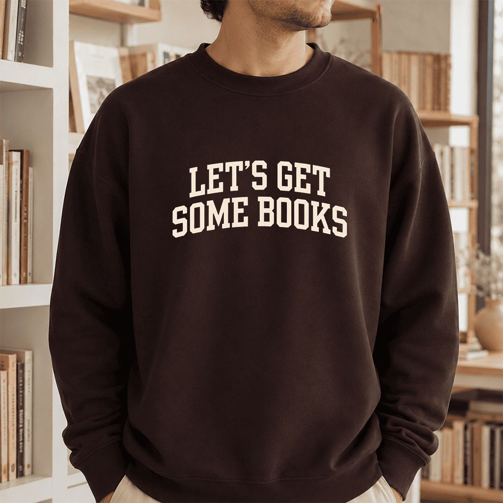 Let's Get Some Books Printed Sweatshirt | Book Lover Gift Dark Chocolate