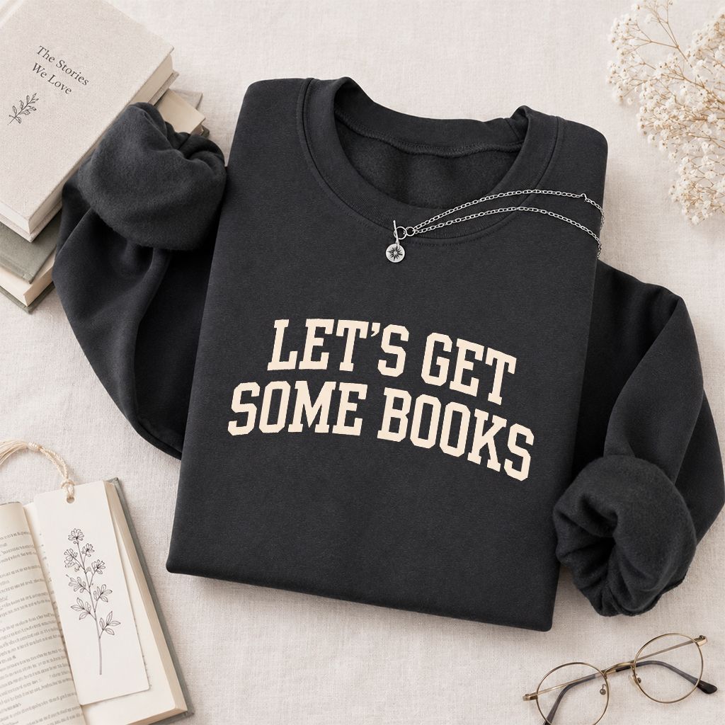 Let's Get Some Books Printed Sweatshirt | Book Lover Gift Dark Heather