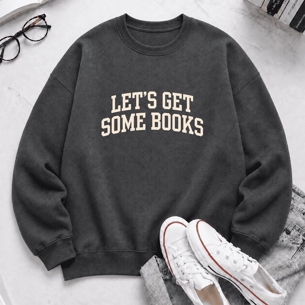Let's Get Some Books Printed Sweatshirt | Book Lover Gift Dark Heather