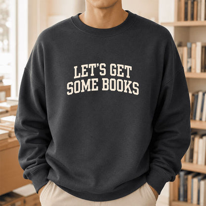 Let's Get Some Books Printed Sweatshirt | Book Lover Gift Dark Heather
