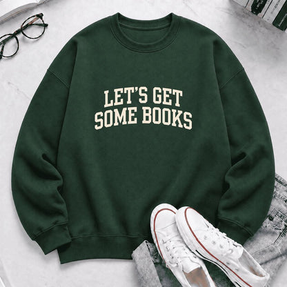 Let's Get Some Books Printed Sweatshirt | Book Lover Gift Forest Green