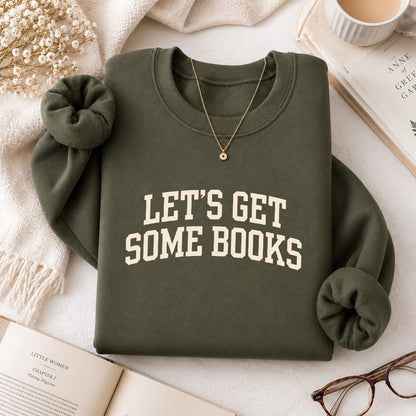 Let's Get Some Books Printed Sweatshirt | Book Lover Gift Military Green