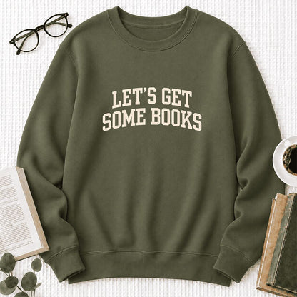 Let's Get Some Books Printed Sweatshirt | Book Lover Gift Military Green