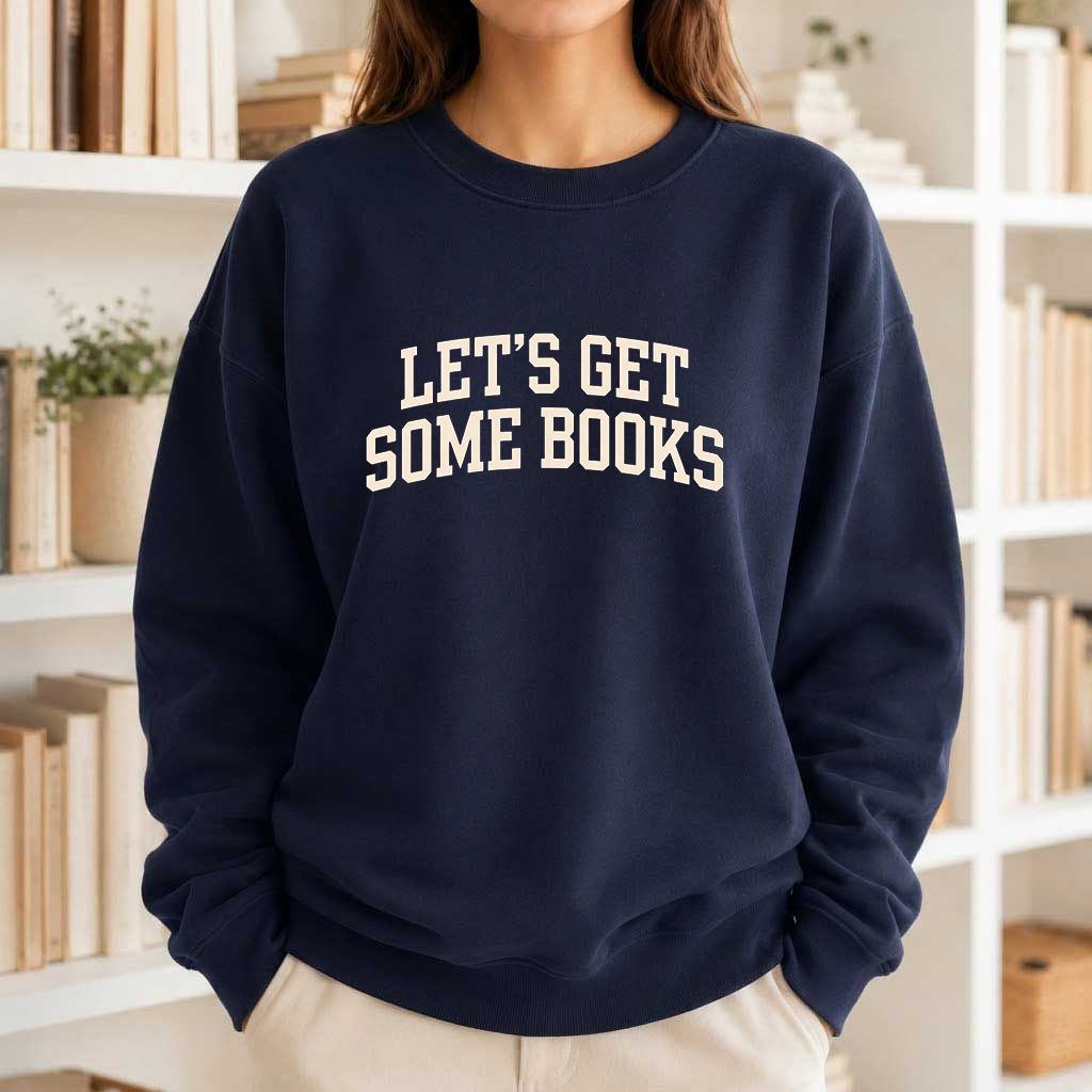 Let's Get Some Books Printed Sweatshirt | Book Lover Gift Navy