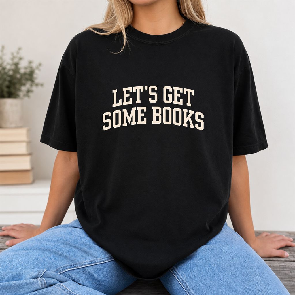 Let's Get Some Books Printed T-Shirt | Book Lover Gift Black