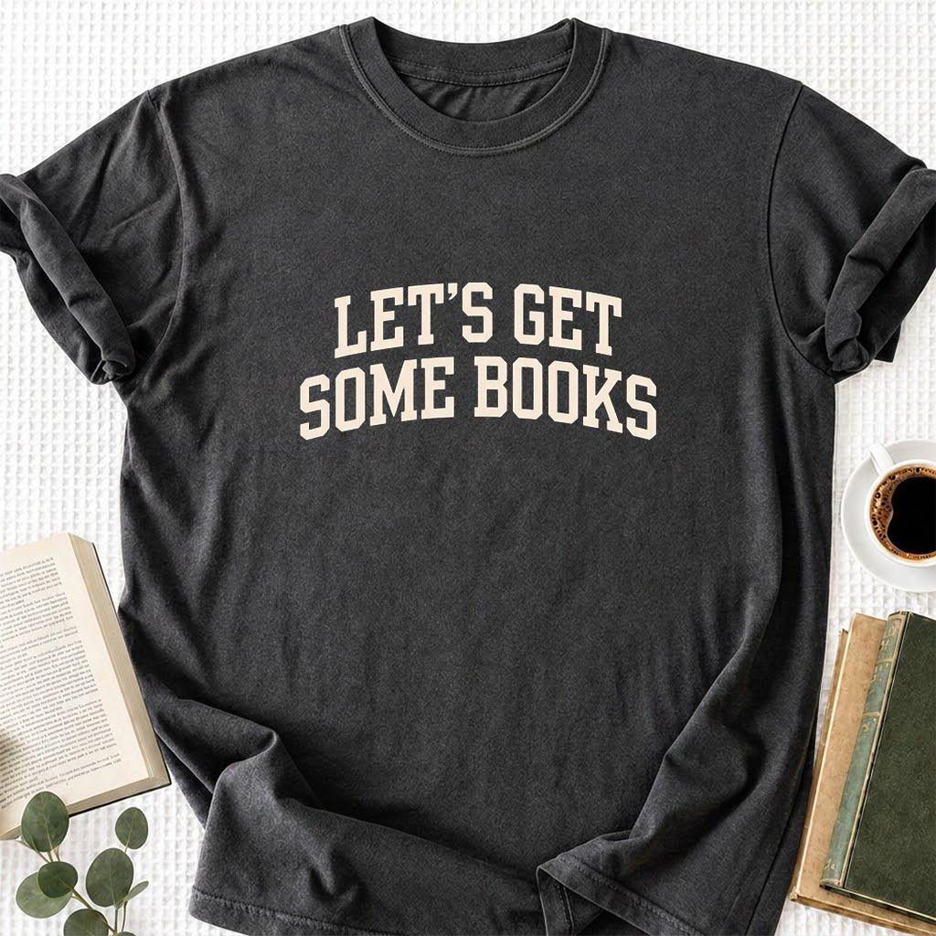Let's Get Some Books Printed T-Shirt | Book Lover Gift Dark Heather
