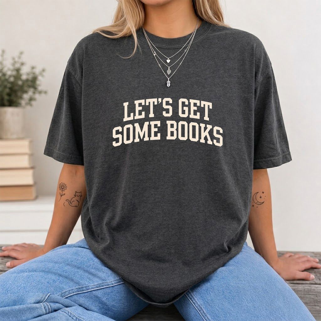Let's Get Some Books Printed T-Shirt | Book Lover Gift Dark Heather