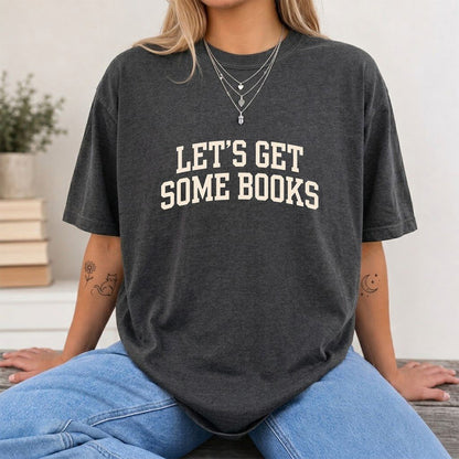 Let's Get Some Books Printed T-Shirt | Book Lover Gift Dark Heather