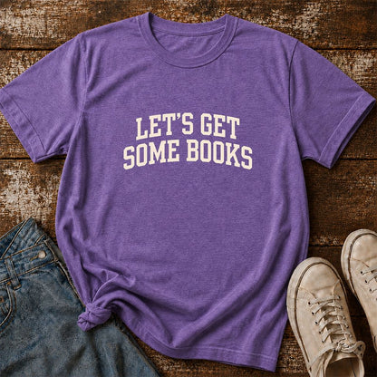 Let's Get Some Books Printed T-Shirt | Book Lover Gift Heather Purple