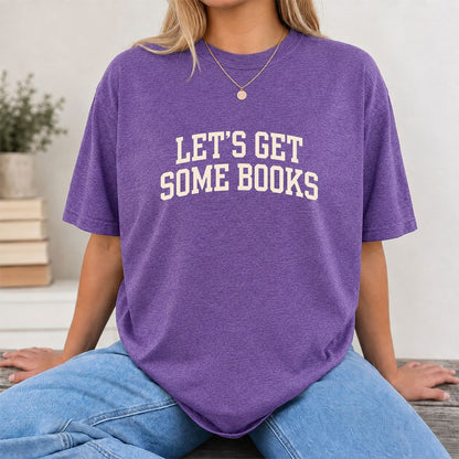 Let's Get Some Books Printed T-Shirt | Book Lover Gift Heather Purple