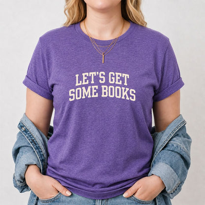 Let's Get Some Books Printed T-Shirt | Book Lover Gift Heather Purple