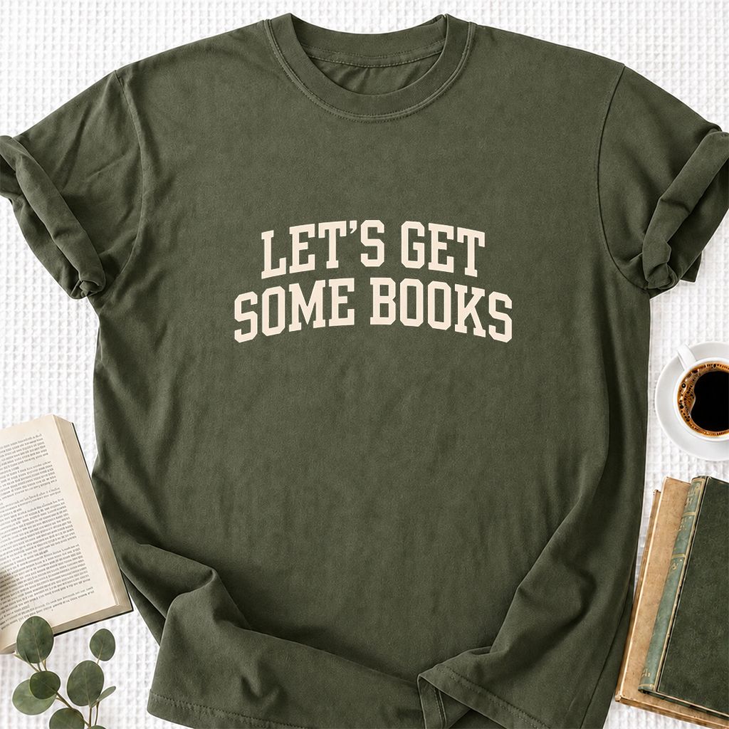 Let's Get Some Books Printed T-Shirt | Book Lover Gift Military Green