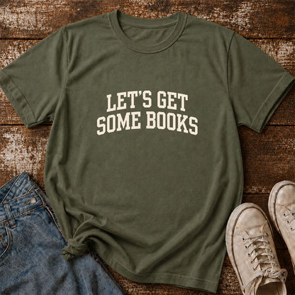 Let's Get Some Books Printed T-Shirt | Book Lover Gift Military Green