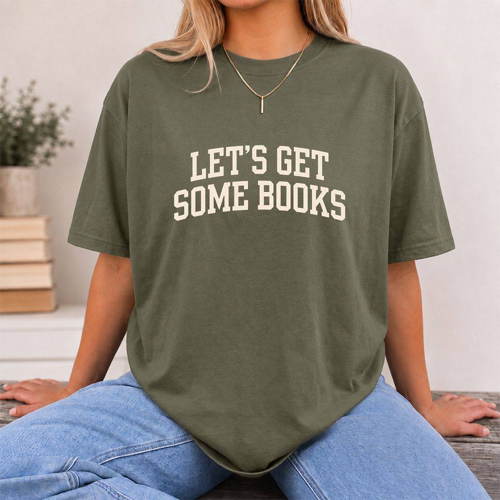 Let's Get Some Books Printed T-Shirt | Book Lover Gift Military Green