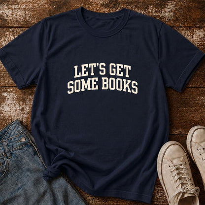 Let's Get Some Books Printed T-Shirt | Book Lover Gift Navy