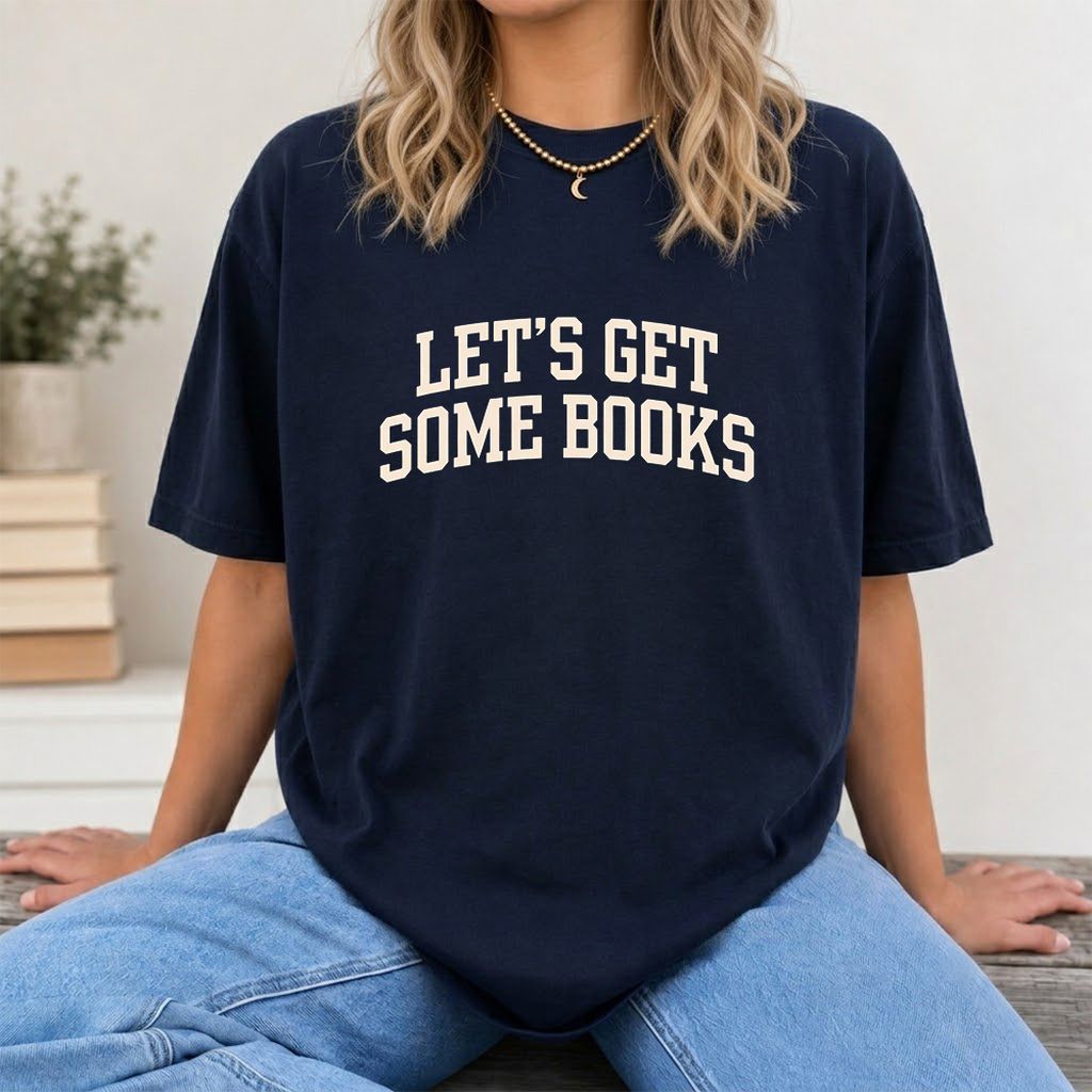 Let's Get Some Books Printed T-Shirt | Book Lover Gift Navy