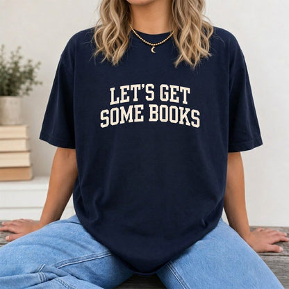Let's Get Some Books Printed T-Shirt | Book Lover Gift Navy