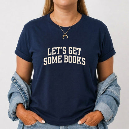 Let's Get Some Books Printed T-Shirt | Book Lover Gift Navy