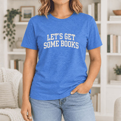 Let's Get Some Books Ultra-Soft Cotton T-Shirt | Book Lover Gift Heather True Royal