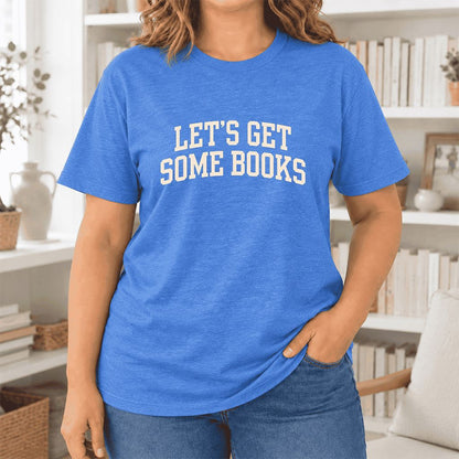 Let's Get Some Books Ultra-Soft Cotton T-Shirt | Book Lover Gift Heather True Royal