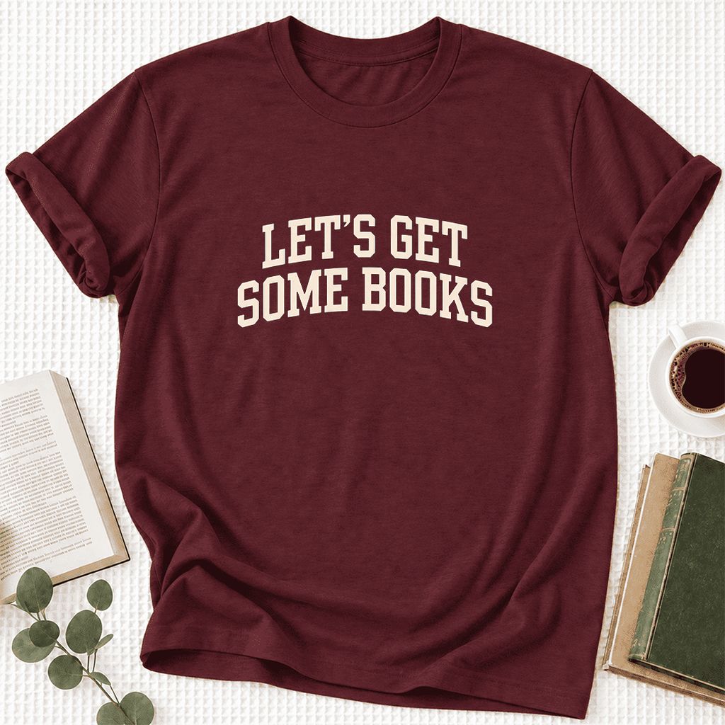 Let's Get Some Books Ultra-Soft Cotton T-Shirt | Book Lover Gift Maroon