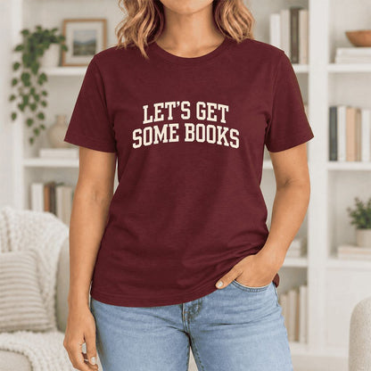Let's Get Some Books Ultra-Soft Cotton T-Shirt | Book Lover Gift Maroon