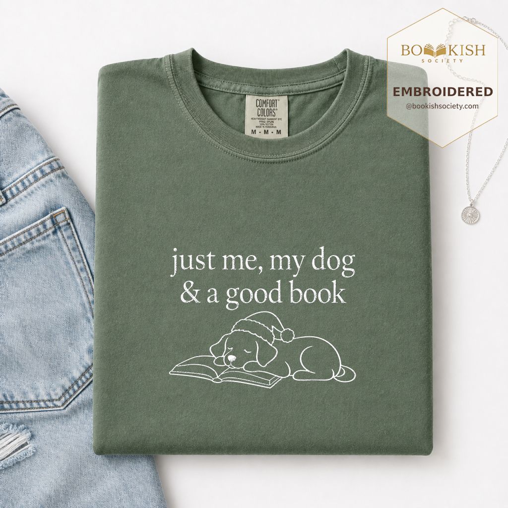 Just Me, My Dog & A Good Book Embroidered T-Shirt | Christmas Reader Gift Moss