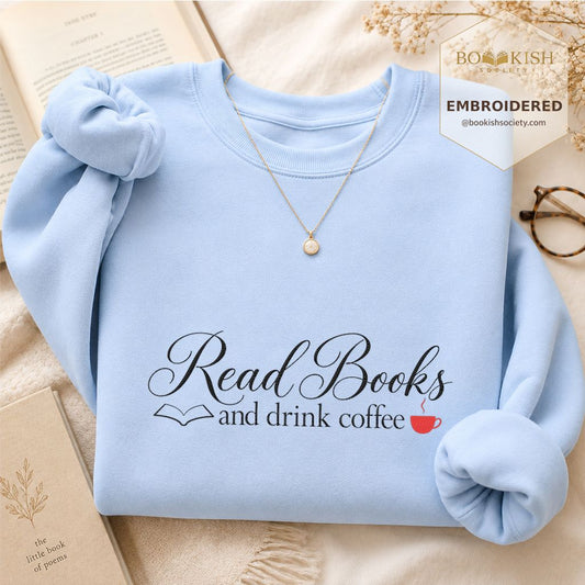 Read Books And Drink Coffee Embroidered Sweatshirt | Coffee And Book Lover Gift Light Blue