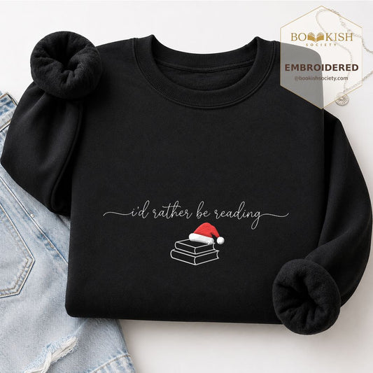 I'd Rather Be Reading Embroidered Sweatshirt | Christmas Book Lover Gift Black