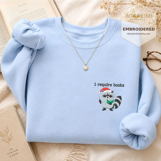 I Require Books Raccoon Embroidered Sweatshirt | Funny Christmas Reader Gift Light Blue