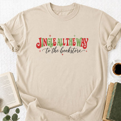 Jingle All The Way To The Bookstore Printed T-Shirt | Christmas Reader Gift Sand
