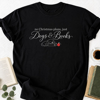 No Christmas Plans, Just Dogs & Books Printed T-Shirt | Dog Lover Reader Gift Black