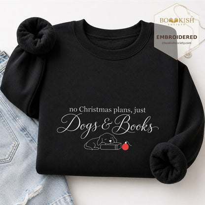 No Christmas Plans, Just Dogs & Books Embroidered Sweatshirt | Dog Lover Gift Black