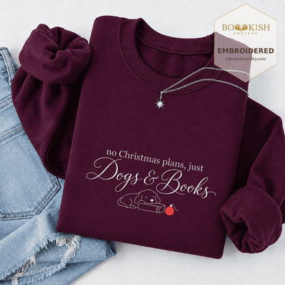 No Christmas Plans, Just Dogs & Books Embroidered Sweatshirt | Dog Lover Gift Maroon