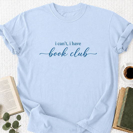 I Can't, I Have Book Club Printed T-Shirt | Funny Book Club Gift Light Blue
