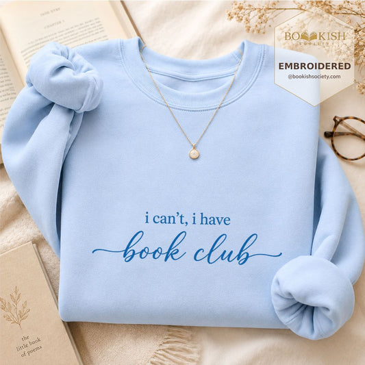 I Can't, I Have Book Club Embroidered Sweatshirt | Funny Book Club Gift Light Blue