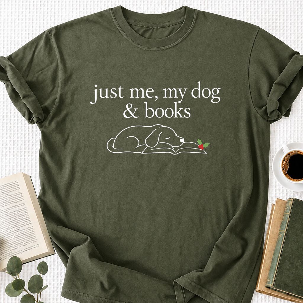 Just Me, My Dog & Books Printed T-Shirt | Christmas Dog Lover Reader Gift Military Green
