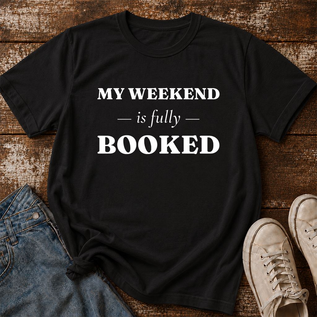 My Weekend Is Fully Booked Printed T-Shirt | Funny Book Lover Gift Black