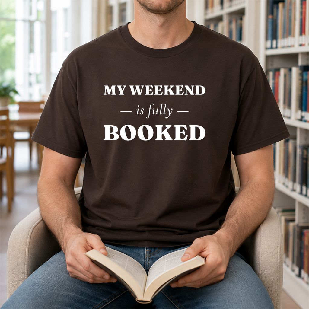 My Weekend Is Fully Booked Printed T-Shirt | Funny Book Lover Gift Dark Chocolate