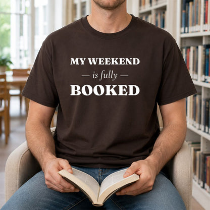 My Weekend Is Fully Booked Printed T-Shirt | Funny Book Lover Gift Dark Chocolate