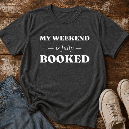 My Weekend Is Fully Booked Printed T-Shirt | Funny Book Lover Gift Dark Heather