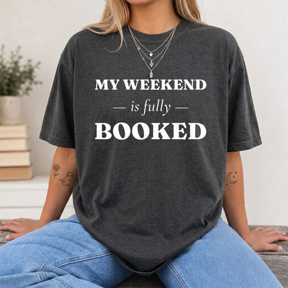 My Weekend Is Fully Booked Printed T-Shirt | Funny Book Lover Gift Dark Heather