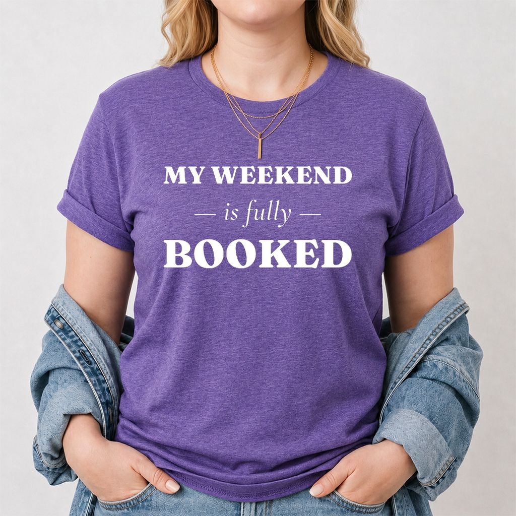 My Weekend Is Fully Booked Printed T-Shirt | Funny Book Lover Gift Heather Purple
